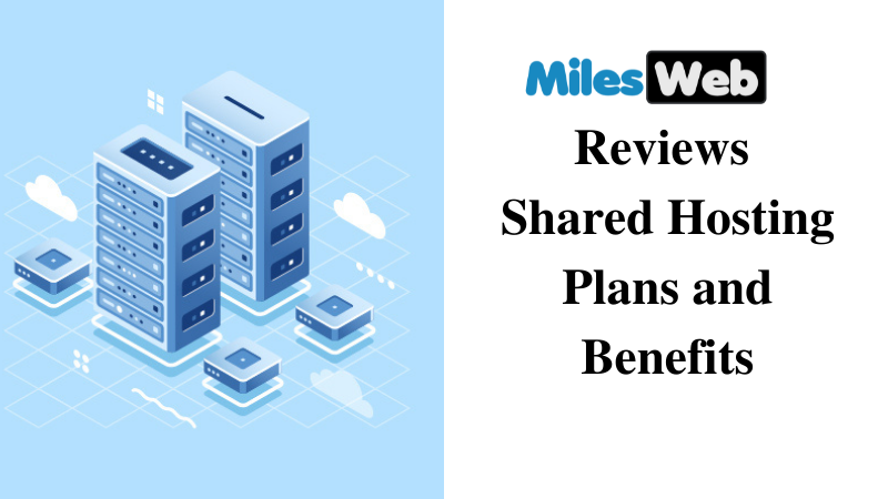 MilesWeb Review Shared Hosting Plans and Benefits